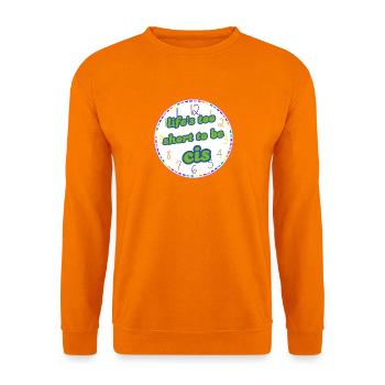 Das Leben ist zu kurz, um cis zu sein (Regenbogen) - Unisex Pullover - Orange - Vorne