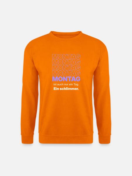 Montag ist auch nur ein Tag - ein schlimmer - Unisex Pullover - Orange