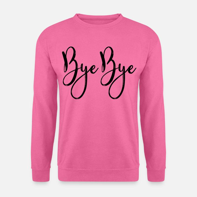 Bye Bye - Unisex Pullover - Pink