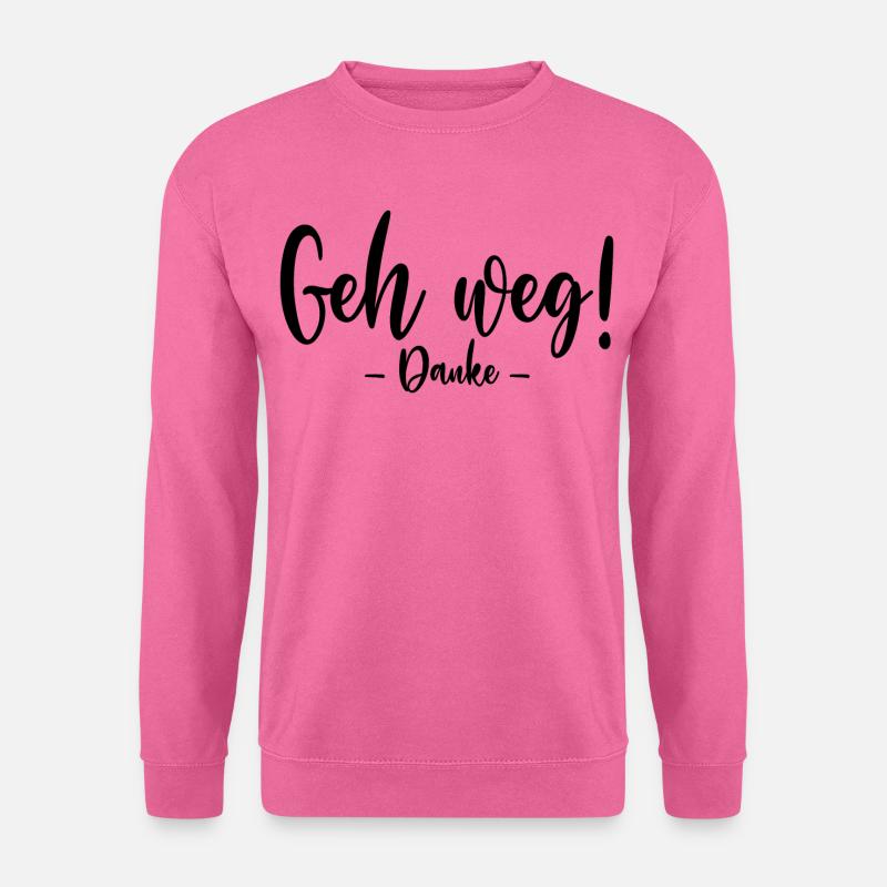 Geh weg Danke - Unisex Pullover - Pink