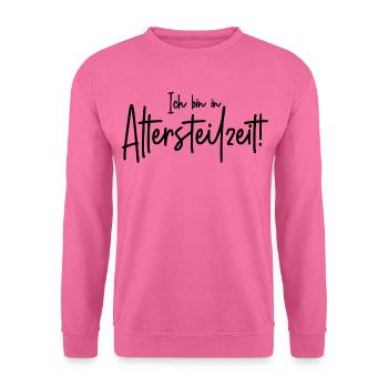 Ich bin in Altersteilzeit - Unisex Pullover - Pink - Vorne