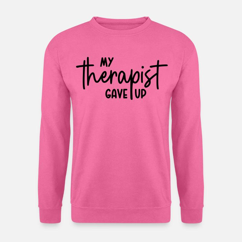 My therapist gave up - Unisex Pullover - Pink