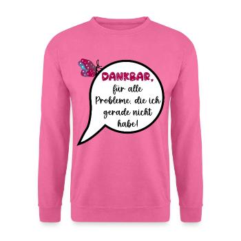Wertschätzung, Keine Probleme - Unisex Pullover - Pink - Vorne
