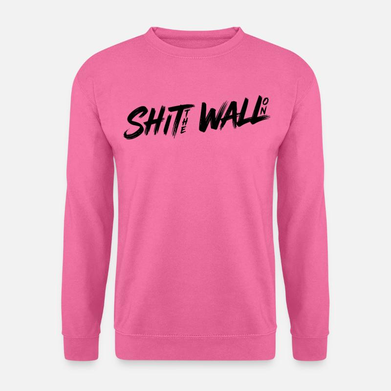 Shit the wall on - Unisex Pullover - Pink
