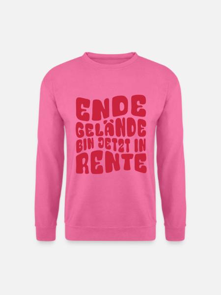 Ende Gelände, bin jetzt in Rente - Rentnerin - Unisex Pullover - Pink