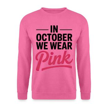 Im Oktober tragen wir Pink zur Brustkrebsunterstützung - Unisex Pullover - Pink - Vorne