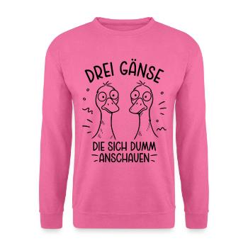 Drei Gänse die sich dumm anschauen - Dumme Gans - Unisex Pullover - Pink - Vorne