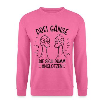 Drei Gänse die sich dumm anglotzen - Dumme Gans - Unisex Pullover - Pink - Vorne