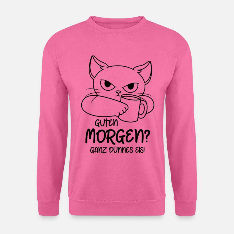 Guten Morgen? Ganz dünnes Eis! Lustige Katze - Unisex Pullover - Pink