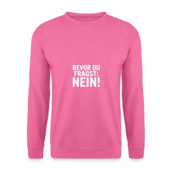 bevor du fragst: nein - Unisex Pullover - Pink - Vorne