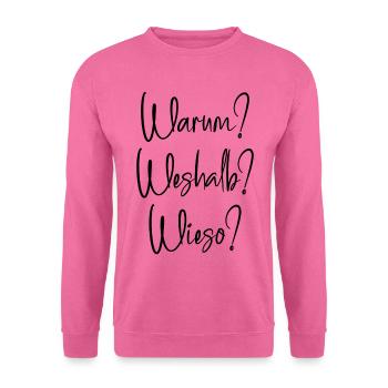 Warum? Weshalb? Wieso? - Unisex Pullover - Pink - Vorne