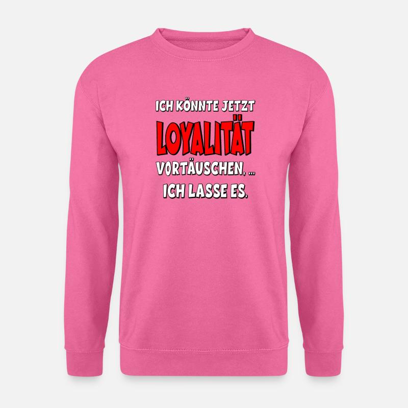 Ironische Sprüche LOYALITÄT - Unisex Pullover - Pink