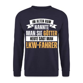 Im alten Rom Götter. Heute LKW Fahrer. Spruch - Unisex Pullover - Navy - Vorne - Alina (178cm) & Michal (187cm)