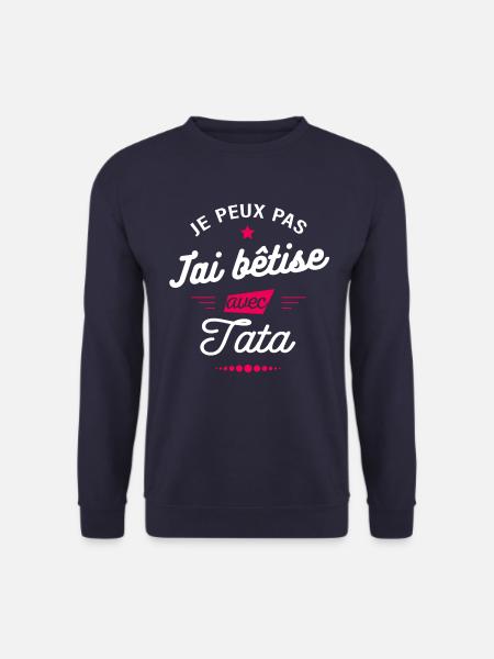 JE PEUX PAS J'AI BÊTISE AVEC TATA - Sweat-shirt Unisexe - marine