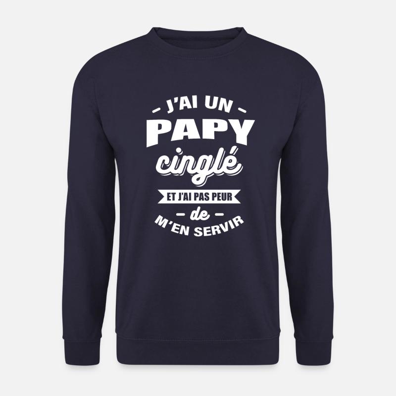 J'AI UN PAPY CINGLÉ - Sweat-shirt Unisexe - marine
