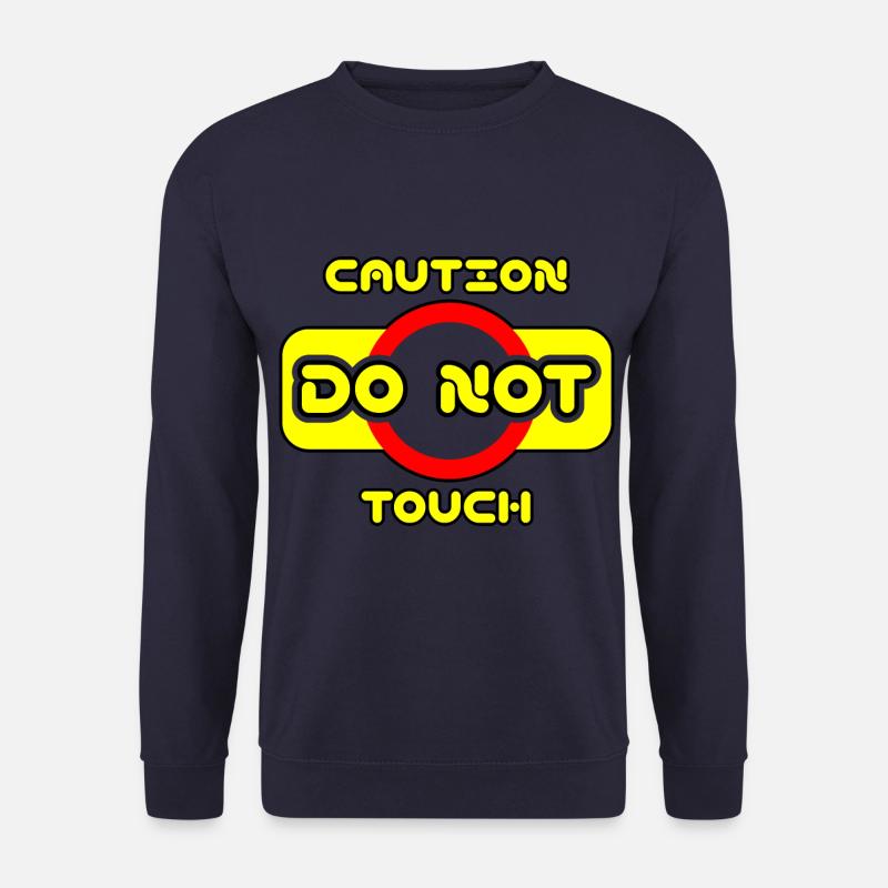 Caution do not touch! ⚠ - Unisex Sweatshirt - navy