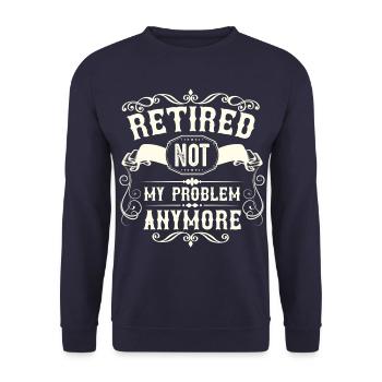 No longer my problem in retirement, pensioner - Unisex Sweatshirt - navy - Front - Alina (178cm) & Michal (187cm)