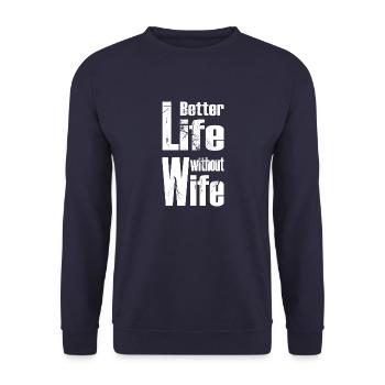 Better Life without Wife Männer Sprüche Frauen - Unisex Pullover - Navy - Vorne - Alina (178cm) & Michal (187cm)