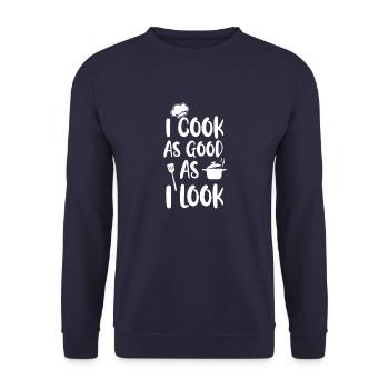 I Cook As Good As I Look. Cooking Gift - Unisex Sweatshirt - navy - Front - Alina (178cm) & Michal (187cm)
