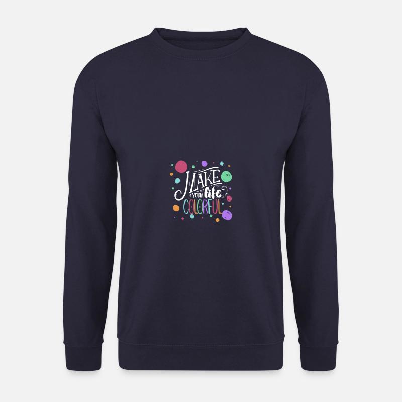 machen Sie Ihr Leben bunt - Unisex Pullover - Navy