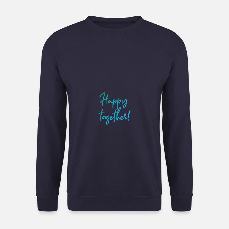 Glücklich zusammen! Happy Together Liebe Freundsch - Unisex Pullover - Navy