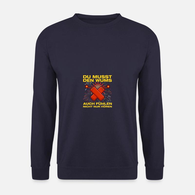 Den Wums fühlen Pyrotechniker Böllern Feuerwerk - Unisex Pullover - Navy