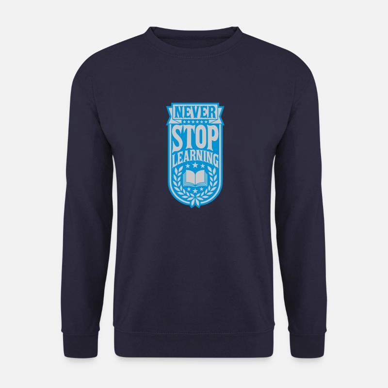 never stop learning quote - Unisex Sweatshirt - navy
