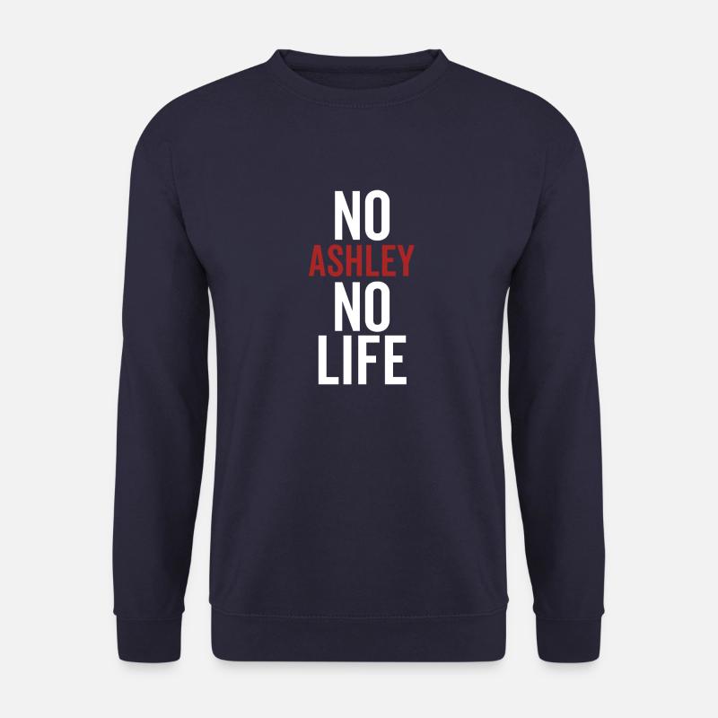 No Ashley No Life - Unisex Sweatshirt - navy