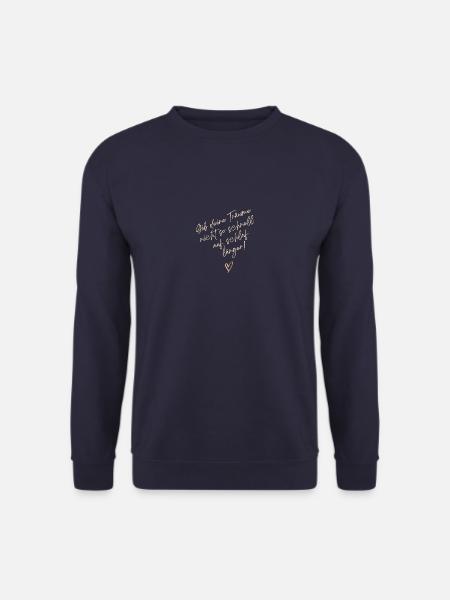 Gib deine Träume nicht so schnell auf - Unisex Pullover - Navy