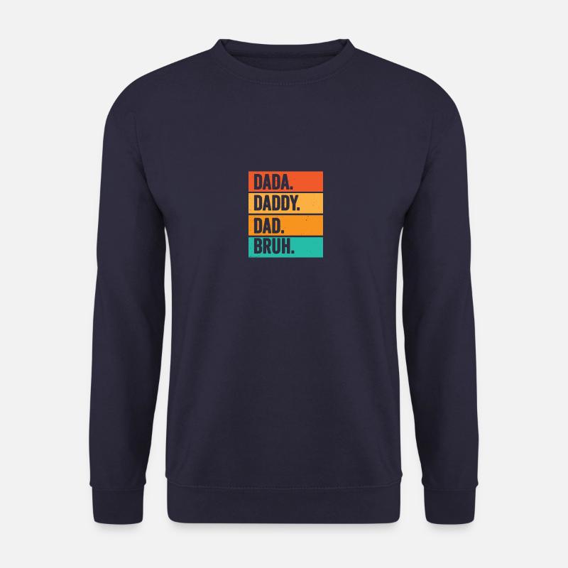 DADA DADDY DAD BRUH - Unisex Sweatshirt - navy
