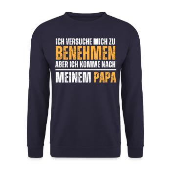 Versuche mich zu benehmen, aber komme nach Papa. - Unisex Pullover - Navy - Vorne - Alina (178cm) & Michal (187cm)