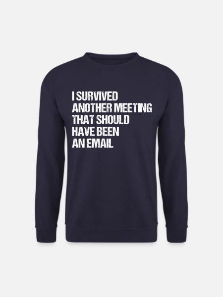 I SURVIVED ANOTHER MEETING Homeoffice Work Arbeit - Unisex Pullover - Navy