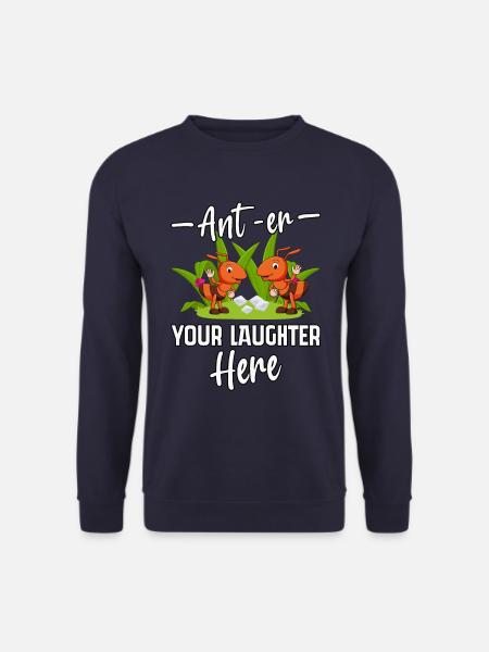 Ant-er your Laughter here - Unisex Sweatshirt - navy