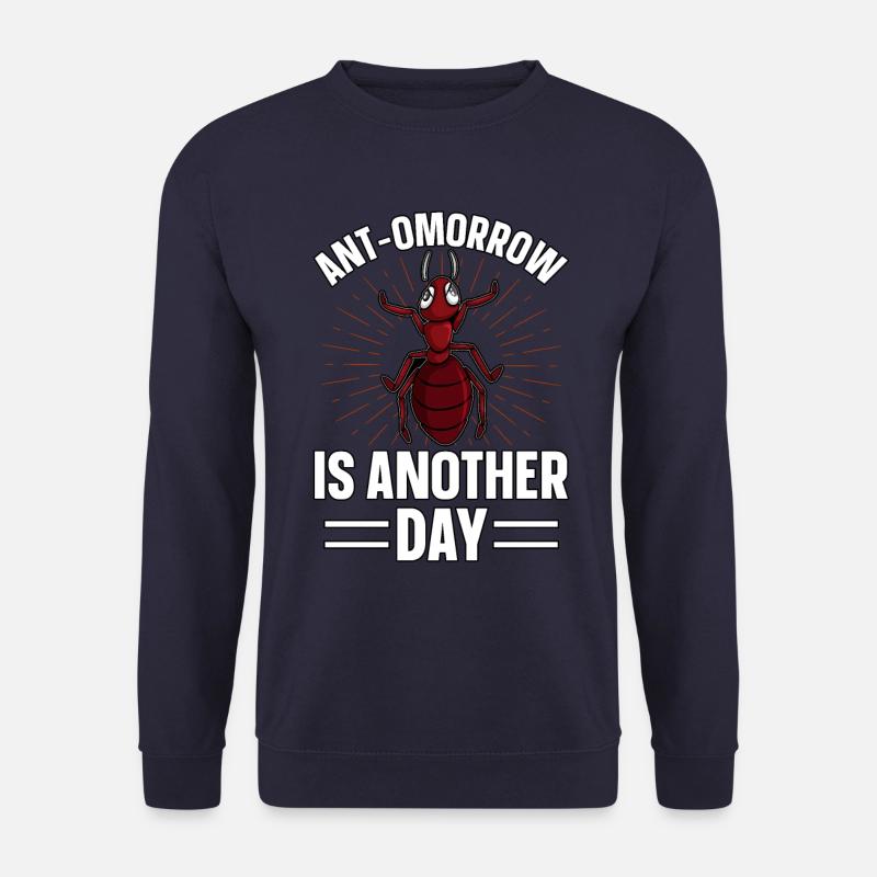 Antmorrow is another day - Unisex Sweatshirt - navy
