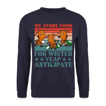 We store food for winter yeap anticipate - Unisex Sweatshirt - navy - Front - Alina (178cm) & Michal (187cm)