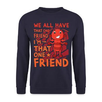 We all have that one friend I am that one friend - Unisex Pullover - Navy - Vorne - Alina (178cm) & Michal (187cm)
