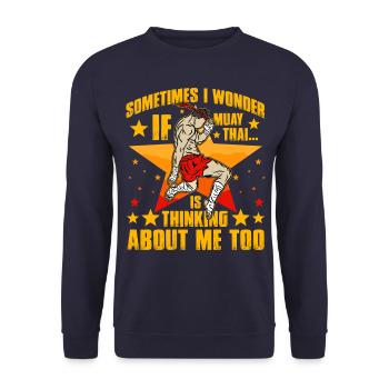 Sometimes I wonder if Muay Thai thinks about me to - Unisex Sweatshirt - navy - Front - Alina (178cm) & Michal (187cm)