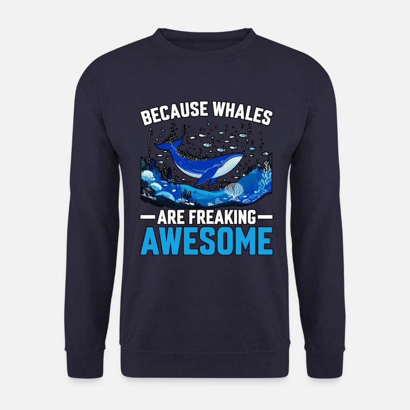 Because Whales are freaking awesome - Unisex Sweatshirt - navy