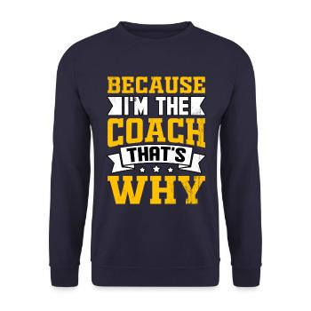 Weil ich der Coach bin, darum - Unisex Pullover - Navy - Vorne - Alina (178cm) & Michal (187cm)