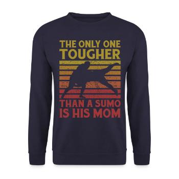 The only one tougher than a Sumo is his Mom - Unisex Sweatshirt - navy - Front - Alina (178cm) & Michal (187cm)