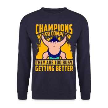 Champions never complain they are too busy getting - Unisex Sweatshirt - navy - Front - Alina (178cm) & Michal (187cm)