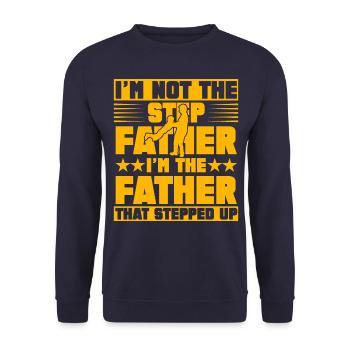 I'm not the step father I'm the father that step - Unisex Sweatshirt - navy - Front - Alina (178cm) & Michal (187cm)