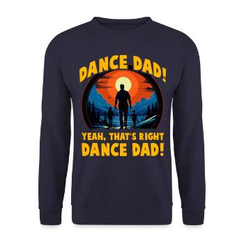 Dance Dad yeah that's right dance Dad - Unisex Sweatshirt - navy - Front - Alina (178cm) & Michal (187cm)