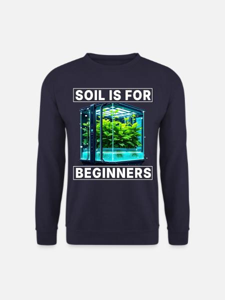 Soil is for Beginners - Unisex Sweatshirt - navy