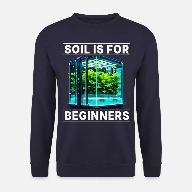 Soil is for Beginners - Unisex Sweatshirt - navy