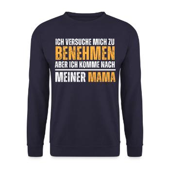 Versuche mich zu benehmen, aber komme nach Mama. - Unisex Pullover - Navy - Vorne - Alina (178cm) & Michal (187cm)