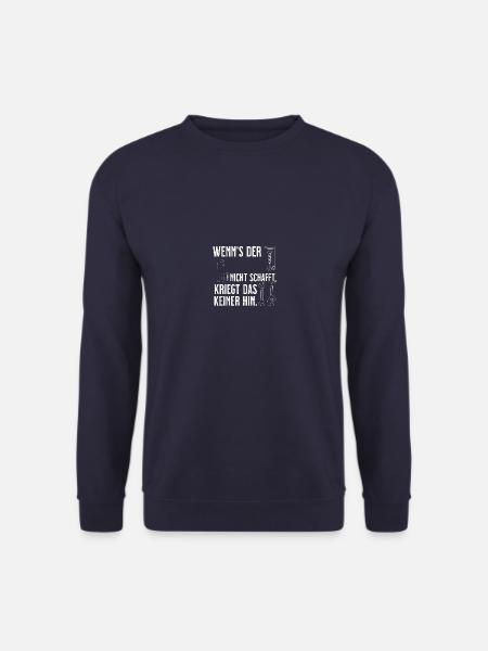 wenn's der __ nicht schafft, kriegt das keiner hin - Unisex Pullover - Navy