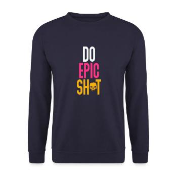 Funny sayings - DO EPIC SHIT - Unisex Sweatshirt - navy - Front - Alina (178cm) & Michal (187cm)