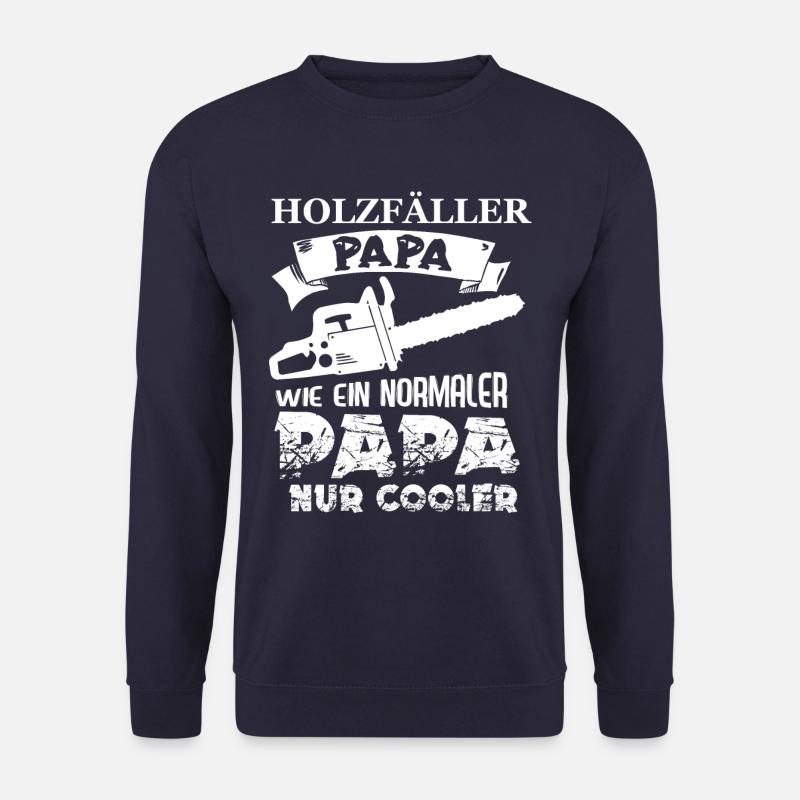 Holzfäller Papa wie ein normaler Papa nur cooler - Unisex Pullover - Navy