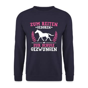Zum Reiten Geboren Zur Schule Gezwungen Pferde - Unisex Pullover - Navy - Vorne - Alina (178cm) & Michal (187cm)
